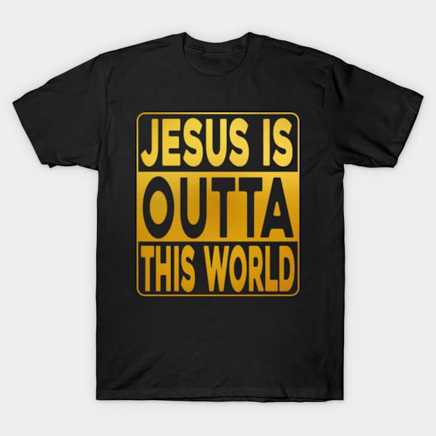 Jesus-is-Outta-This-World T-Shirt by Alexa